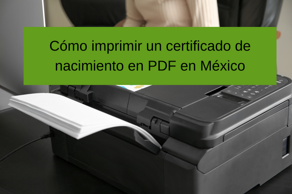 Cómo imprimir un certificado de nacimiento en PDF en México